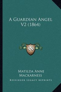 Cover image for A Guardian Angel V2 (1864)