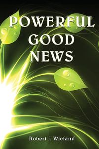 Cover image for Powerful Good News