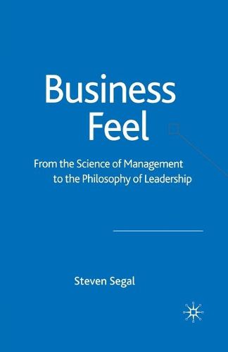 Cover image for Business Feel: From the Science of Management to the Philosophy of Leadership
