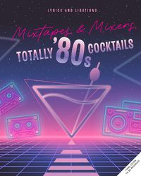 Cover image for Totally '80s Cocktails