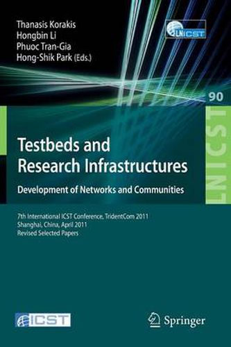 Cover image for Testbeds and Research Infrastructure: Development of Networks and Communities: 7th International ICST Conference, TridentCom 2011, Shanghai, China, April 17-19, 2011, Revised Selected Papers