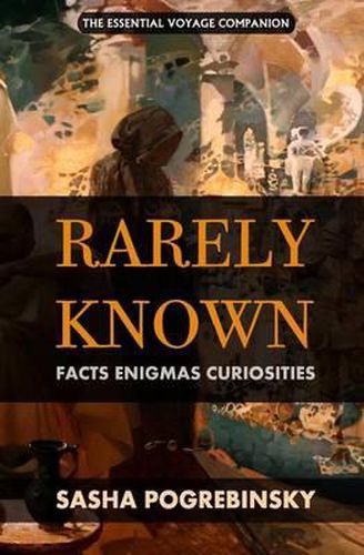 Cover image for Rarely Known: Facts, Enigmas, Curiosities: Fascinating and useful information on the oddities of our world, an essential voyage companion.