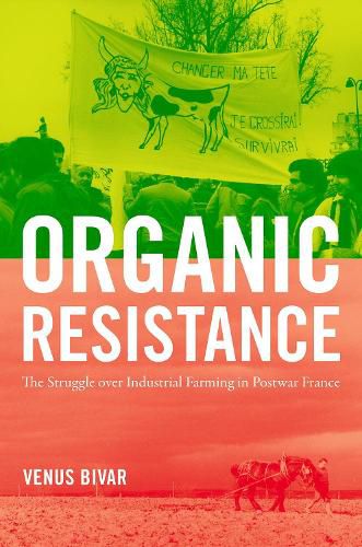Cover image for Organic Resistance: The Struggle over Industrial Farming in Postwar France