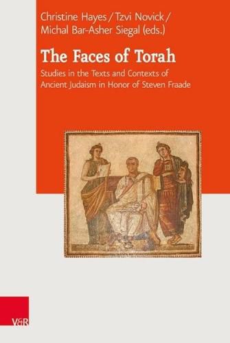 The Faces of Torah: Studies in the Texts and Contexts of Ancient Judaism in Honor of Steven Fraade