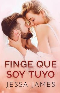 Cover image for Finge que soy tuyo: Letra grande