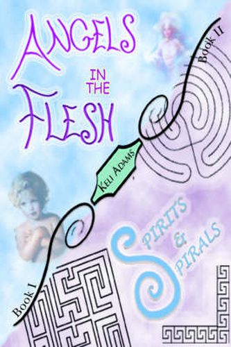 Cover image for Angels in the Flesh / Spirits in Spirals