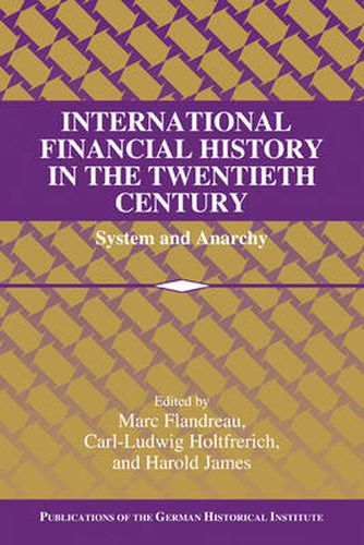 International Financial History in the Twentieth Century: System and Anarchy