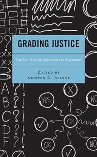 Cover image for Grading Justice: Teacher-Activist Approaches to Assessment