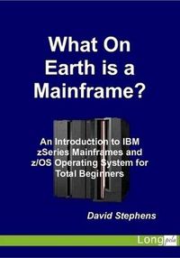 Cover image for What On Earth is a Mainframe?