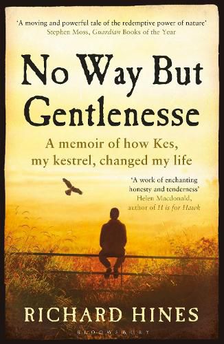 No Way But Gentlenesse: A Memoir of How Kes, My Kestrel, Changed My Life