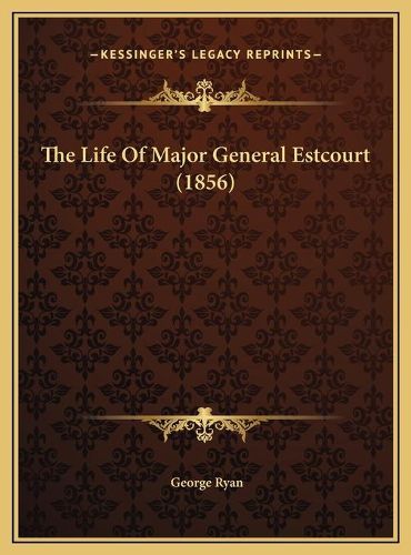 Cover image for The Life of Major General Estcourt (1856)