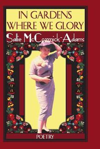 Cover image for In Gardens Where We Glory