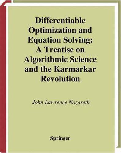 Cover image for Differentiable Optimization and Equation Solving: A Treatise on Algorithmic Science and the Karmarkar Revolution