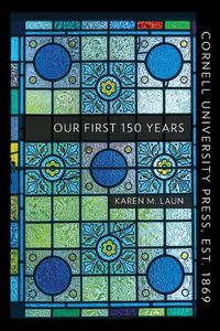 Cover image for Cornell University Press, Est. 1869: Our First 150 Years