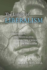 Cover image for The Limits of Liberalism: Tradition, Individualism, and the Crisis of Freedom