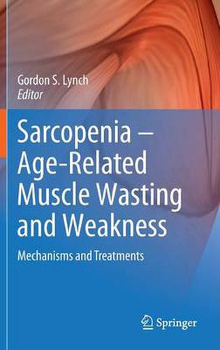 Cover image for Sarcopenia - Age-Related Muscle Wasting and Weakness: Mechanisms and Treatments