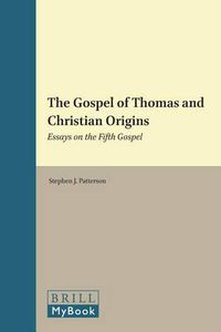 Cover image for The Gospel of Thomas and Christian Origins: Essays on the Fifth Gospel