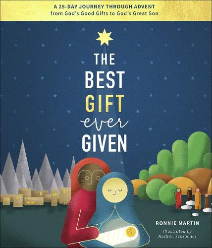 Cover image for The Best Gift Ever Given: A 25-Day Journey Through Advent from God's Good Gifts to God's Great Son