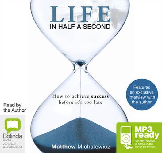 Life in Half a Second: How to Achieve Success Before it's Too Late