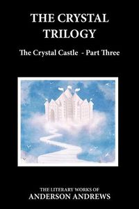 Cover image for The Crystal Trilogy, The Crystal Castle - Part Three: The Crystal Castle - Part Three