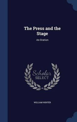 Cover image for The Press and the Stage: An Oration
