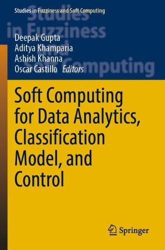 Cover image for Soft Computing for Data Analytics, Classification Model, and Control
