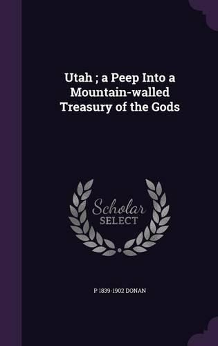 Cover image for Utah; A Peep Into a Mountain-Walled Treasury of the Gods