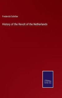 Cover image for History of the Revolt of the Netherlands