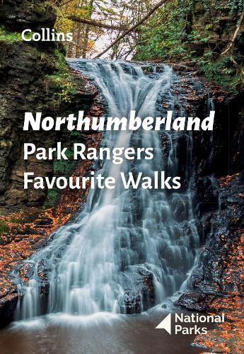 Cover image for Northumberland Park Rangers Favourite Walks: 20 of the Best Routes Chosen and Written by National Park Rangers