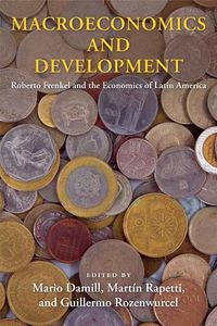 Cover image for Macroeconomics and Development: Roberto Frenkel and the Economics of Latin America