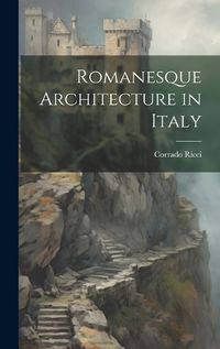 Cover image for Romanesque Architecture in Italy