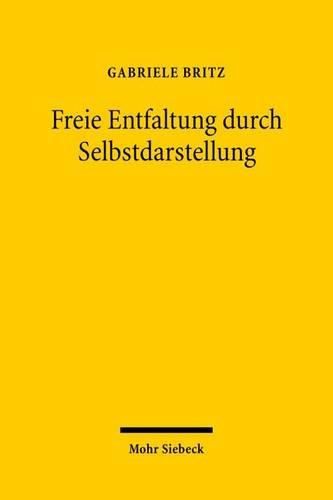 Cover image for Freie Entfaltung durch Selbstdarstellung: Eine Rekonstruktion des allgemeinen Persoenlichkeitsrechts aus Art. 2 I GG