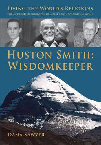 Cover image for Huston Smith: Wisdomkeeper: Living The World's Religions: The Authorized Biography of a 21st Century Spiritual Giant