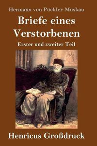 Cover image for Briefe eines Verstorbenen (Grossdruck): Erster und zweiter Teil