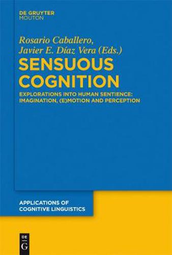 Sensuous Cognition: Explorations into Human Sentience: Imagination, (E)motion and Perception