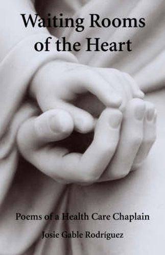 Cover image for Waiting Rooms of the Heart: Poems of a Health Care Chaplain