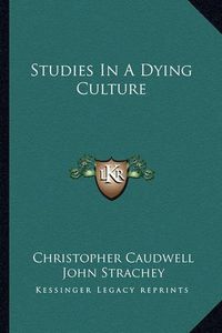 Cover image for Studies in a Dying Culture