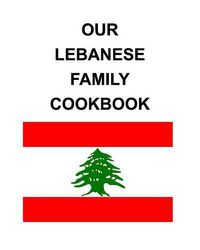 Cover image for Our Lebanese Family Cookbook