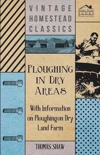 Cover image for Ploughing in Dry Areas - With Information on Ploughing on Dry Land Farms