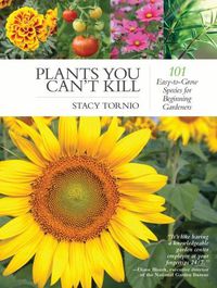 Cover image for Plants You Can't Kill: 101 Easy-to-Grow Species for Beginning Gardeners