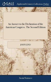 Cover image for An Answer to the Declaration of the American Congress. The Second Edition