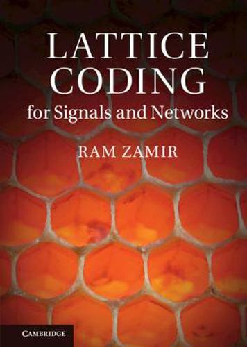 Cover image for Lattice Coding for Signals and Networks: A Structured Coding Approach to Quantization, Modulation and Multiuser Information Theory