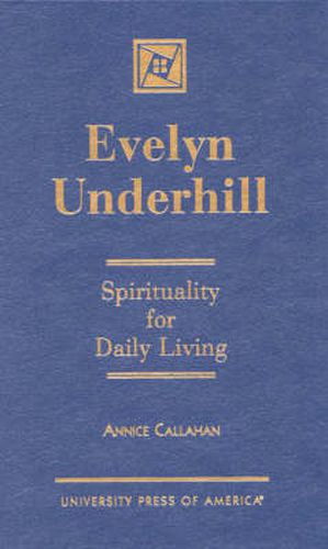 Evelyn Underhill: Spirituality for Daily Living
