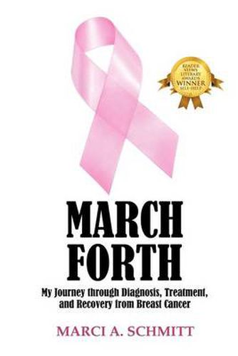 Cover image for March Forth: My Journey through Diagnosis, Treatment, and Recovery From Breast Cancer