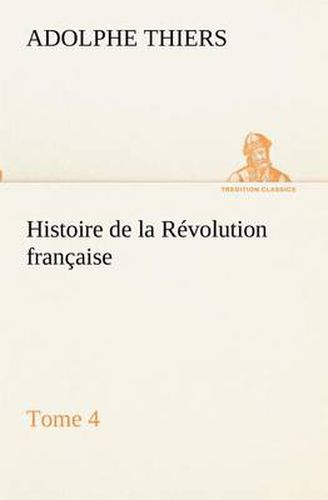 Cover image for Histoire de la Revolution francaise, Tome 4