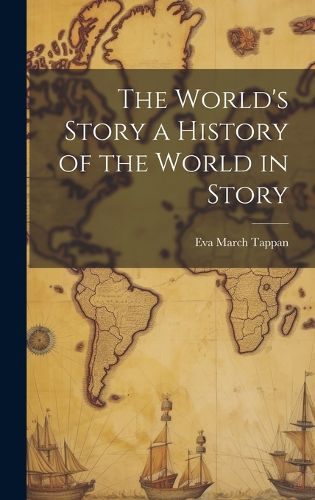 Cover image for The World's Story a History of the World in Story