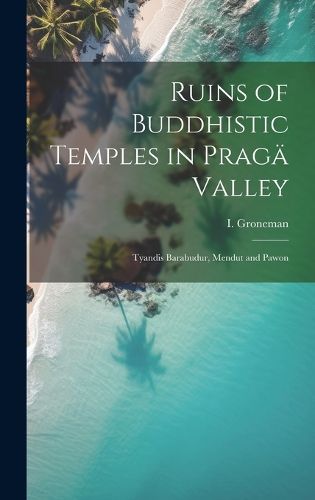 Cover image for Ruins of Buddhistic Temples in Pragae Valley