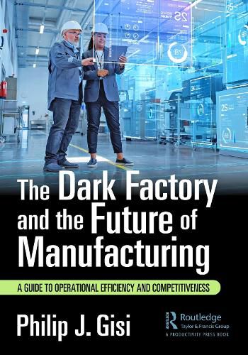 Cover image for The Dark Factory and the Future of Manufacturing