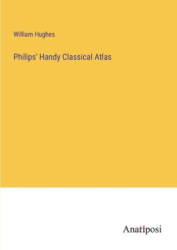 Philips' Handy Classical Atlas