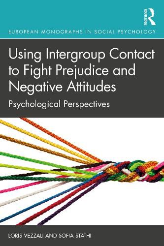 Cover image for Using Intergroup Contact to Fight Prejudice and Negative Attitudes: Psychological Perspectives